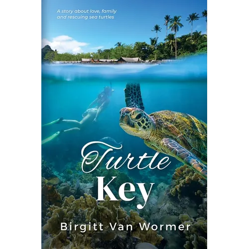 Turtle Key: A Novel about Love, Family and Rescuing Sea Turtles