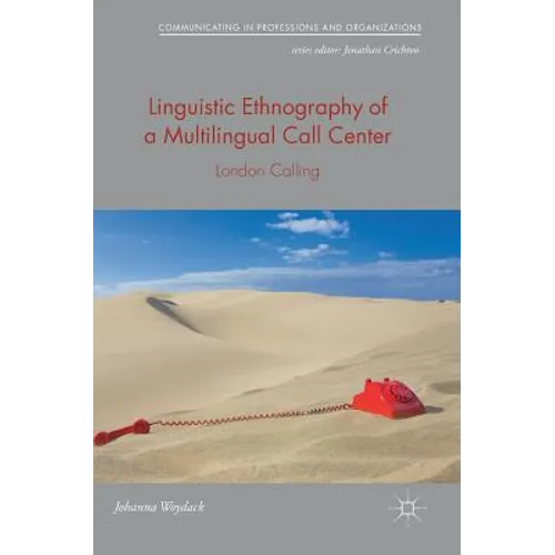 Linguistic Ethnography of a Multilingual Call Center: London Calling