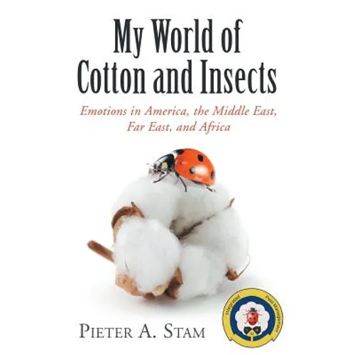 My World of Cotton and Insects: Emotions in America, the Middle East, Far East, and Africa