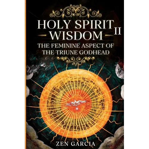 Wisdom: The Feminine Aspect of the Triune Godhead II