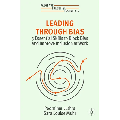 Leading Through Bias: 5 Essential Skills to Block Bias and Improve Inclusion at Work