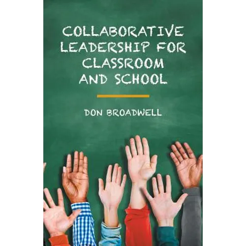 Collaborative Leadership for Classroom and School