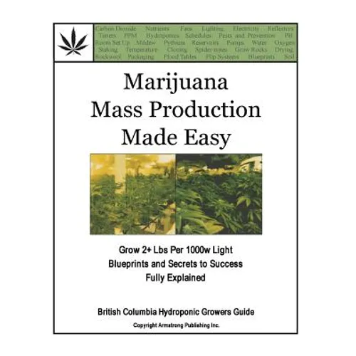 Marijuana Mass Production Made Easy: British Columbia Hydroponic Growers Guide