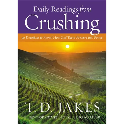 Daily Readings from Crushing: 90 Devotions to Reveal How God Turns Pressure Into Power