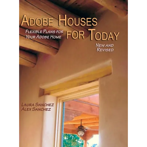Adobe Houses for Today: Flexible Plans for Your Adobe Home (Revised)