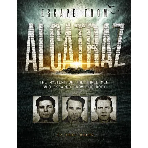 Escape from Alcatraz: The Mystery of the Three Men Who Escaped from the Rock