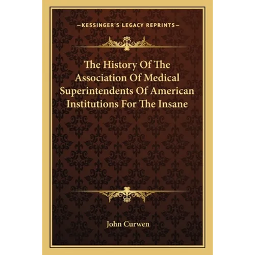 The History Of The Association Of Medical Superintendents Of American Institutions For The Insane