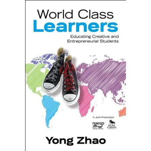 World Class Learners: Educating Creative and Entrepreneurial Students