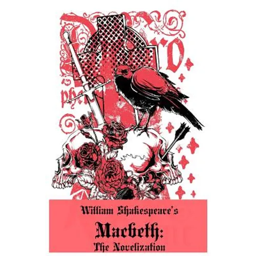 Macbeth: The Novelization (Shakespeare's Classic Play Retold As a Novel)