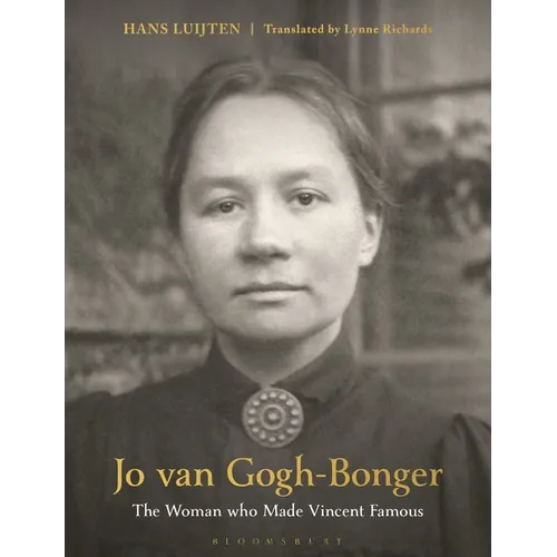 Jo Van Gogh-Bonger: The Woman Who Made Vincent Famous