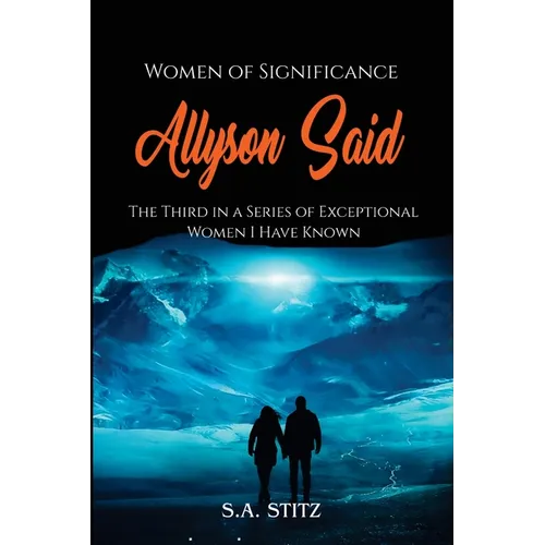Women of Significance - Allyson Said: The third in a series of exceptional women I have known.