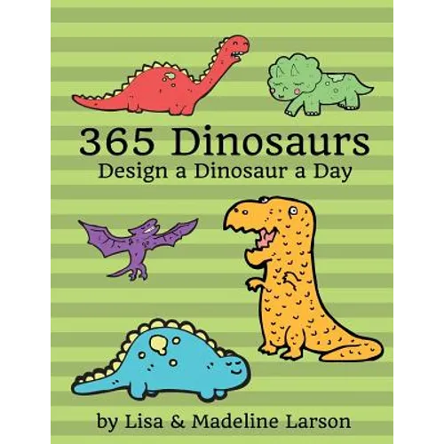 365 Dinosaurs: Design a Dinosaur a Day
