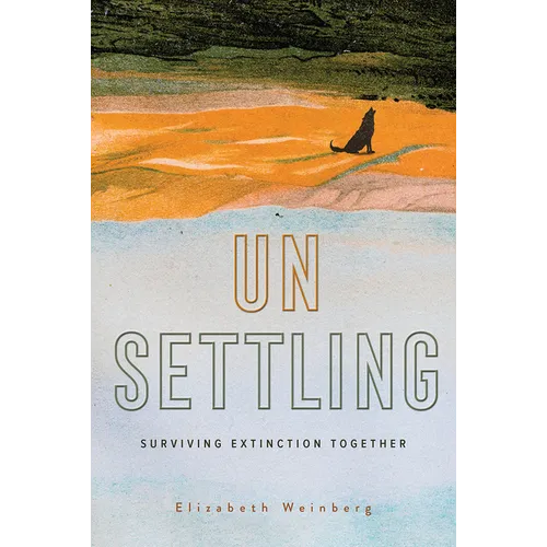 Unsettling: Surviving Extinction Together