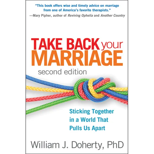 Take Back Your Marriage: Sticking Together in a World That Pulls Us Apart