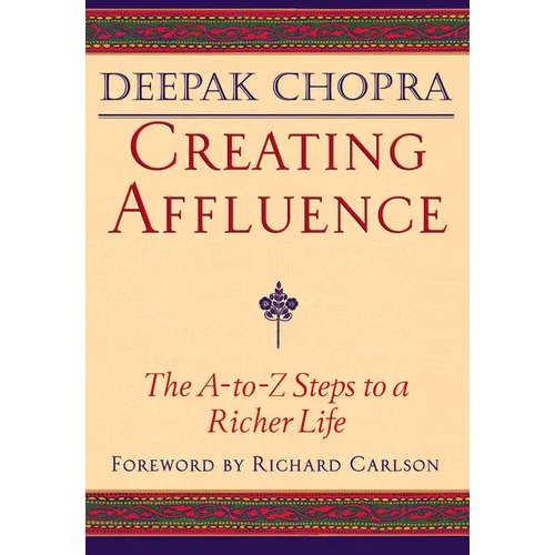 Creating Affluence: The A-To-Z Steps to a Richer Life