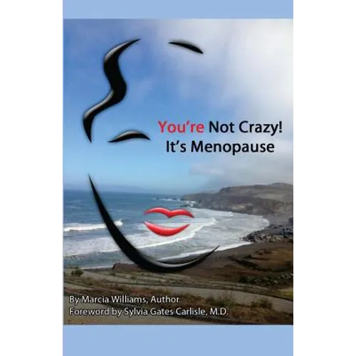 You're Not Crazy! It's Menopause