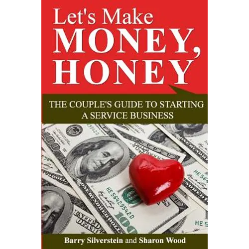 Let's Make Money, Honey: The Couple's Guide to Starting a Service Business