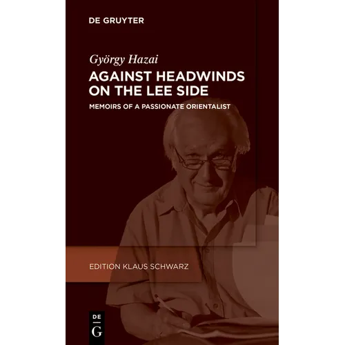 Against Headwinds on the Lee Side: Memoirs of a Passionate Orientalist