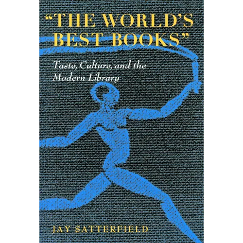 The World's Best Books: Taste, Culture, and the Modern Library
