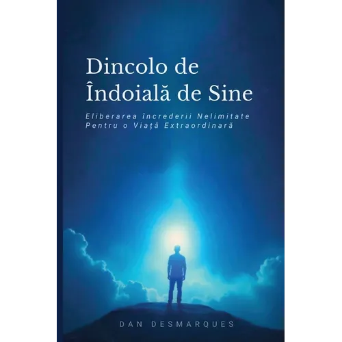 Dincolo de îndoiala de Sine: Eliberarea încrederii Nelimitate Pentru o Viață Extraordinară