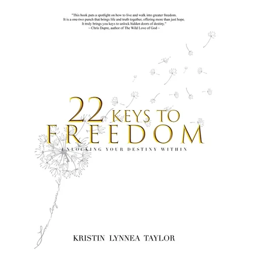 22 Keys to Freedom: Unlocking Your Destiny Within