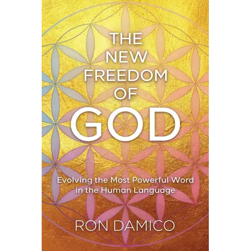 The New Freedom of God: Evolving the Most Powerful Word in the Human Language