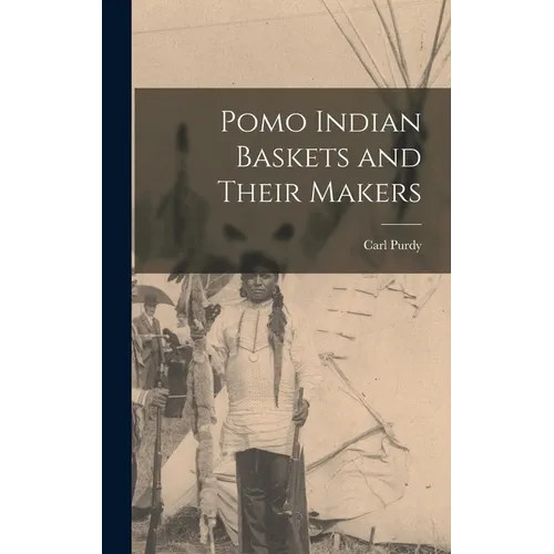 Pomo Indian Baskets and Their Makers