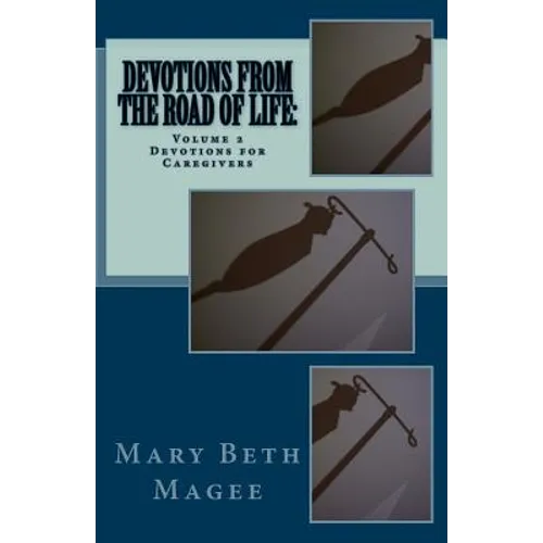 Devotions from the Road of Life: Devotions for Caregivers