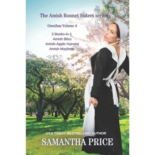 The Amish Bonnet Sisters series: 3 Books-in-1: Amish Bliss: Amish Apple Harvest: Amish Mayhem: Amish Romance