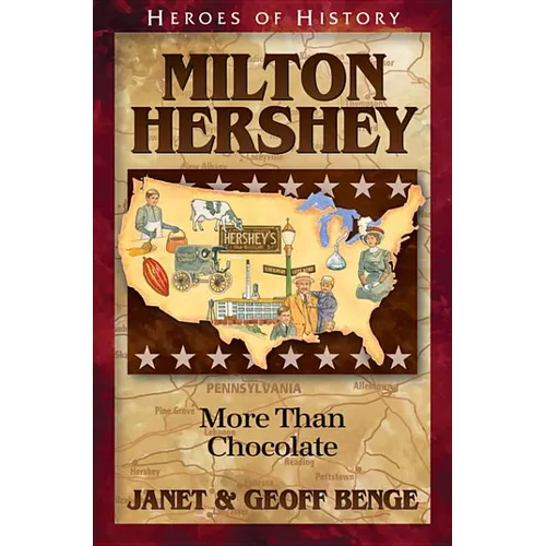 Milton Hershey: More Than Chocolate