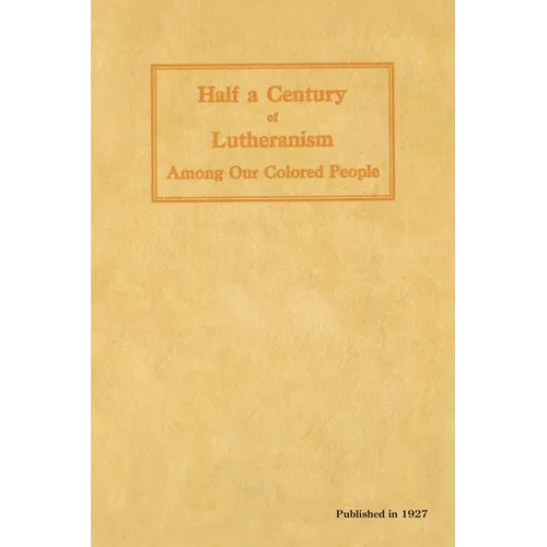 Half a Century of Lutheranism Among Our Colored People