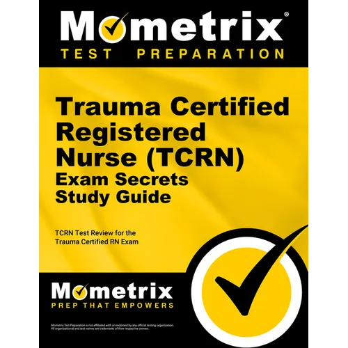 Trauma Certified Registered Nurse (Tcrn) Exam Secrets Study Guide: Tcrn Test Review for the Trauma Certified RN Exam