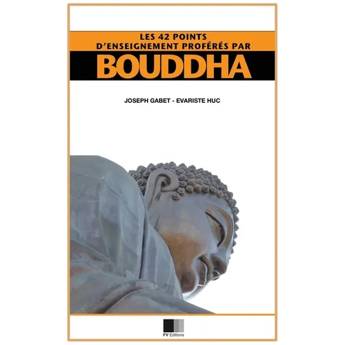 Les 42 points d'enseignement proférés par Bouddha: Édition agrémentée de notes critiques (format pour une lecture confortable)