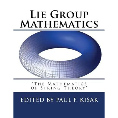 Lie Group Mathematics: " The Math of String Theory "