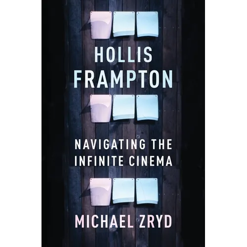 Hollis Frampton: Navigating the Infinite Cinema