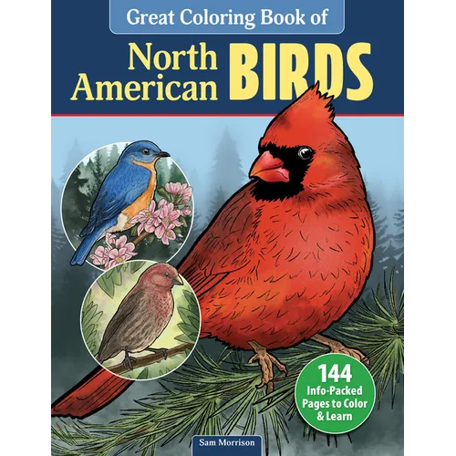 Great Coloring Book of North American Birds: 144 Info-Packed Pages to Color & Learn