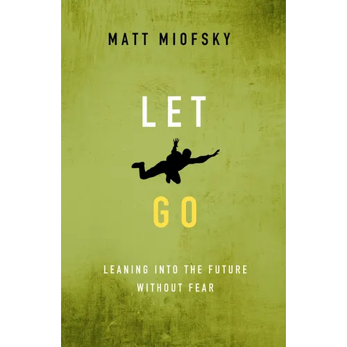 Let Go: Leaning Into the Future Without Fear