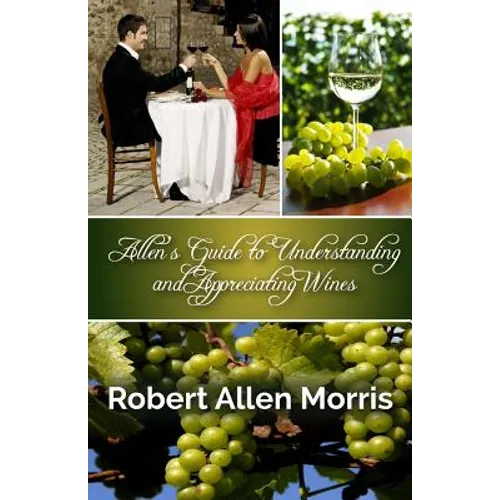 Allen's Guide to Understanding and Appreciating Wines