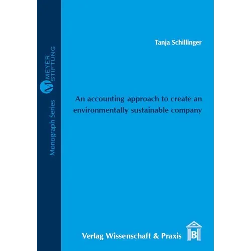 An Accounting Approach to Create an Environmentally Sustainable Company: Selection and Definition of Environmental Indicators with Special Reference t