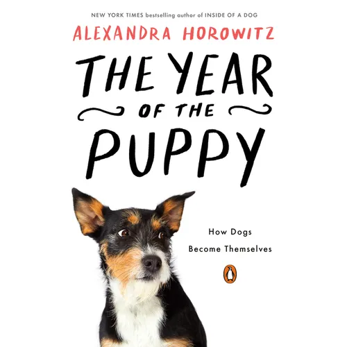 The Year of the Puppy: How Dogs Become Themselves