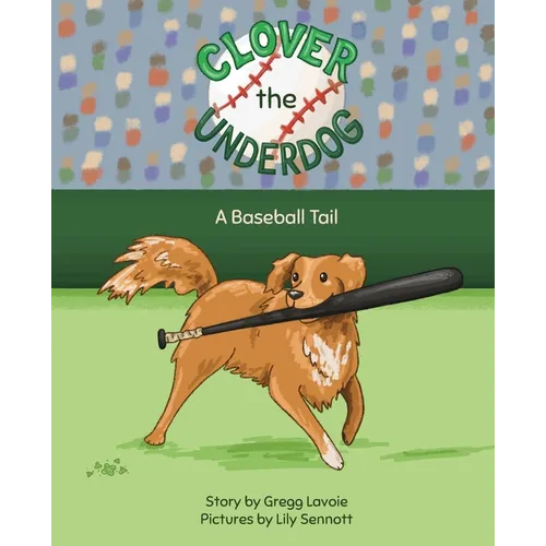 Clover the Underdog: A Baseball Tail