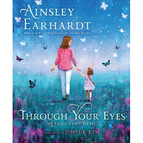 Through Your Eyes: My Child's Gift to Me