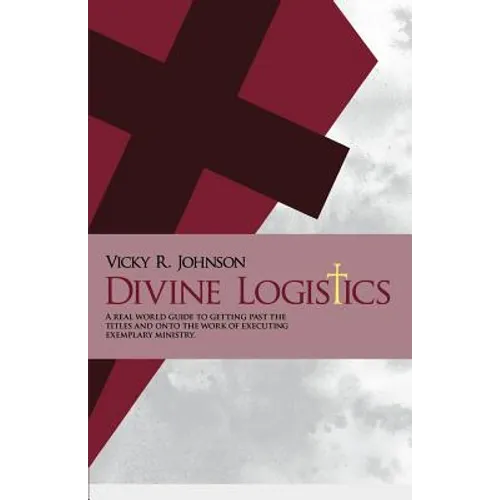 Divine Logistics: A real world guide to getting past the titles and onto the work of executing exemplary ministry.