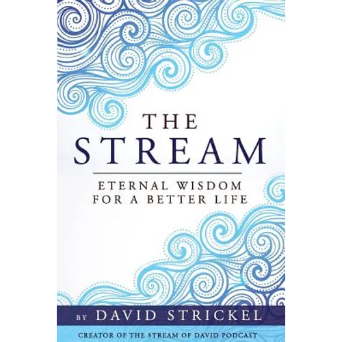 The Stream: Eternal Wisdom for a Better Life