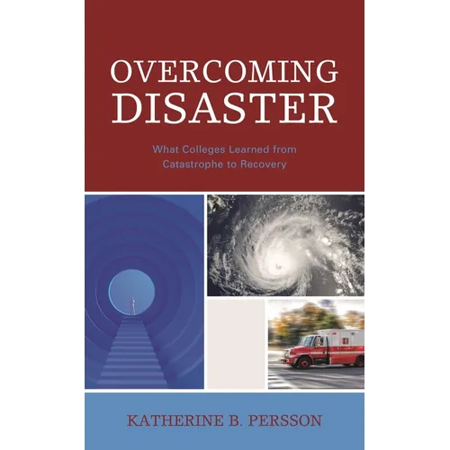 Overcoming Disaster: What Colleges Learned from Catastrophe to Recovery