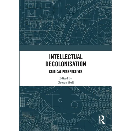 Intellectual Decolonisation: Critical Perspectives