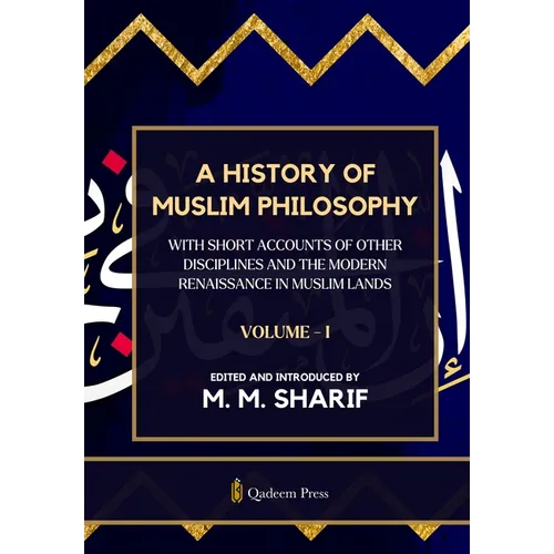 A History Of Muslim Philosophy - Vol. 1: With short accounts of other disciplines and the modern renaissance in Muslim lands