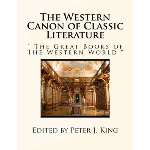 The Western Canon of Classic Literature: " The Great Books of The Western World "