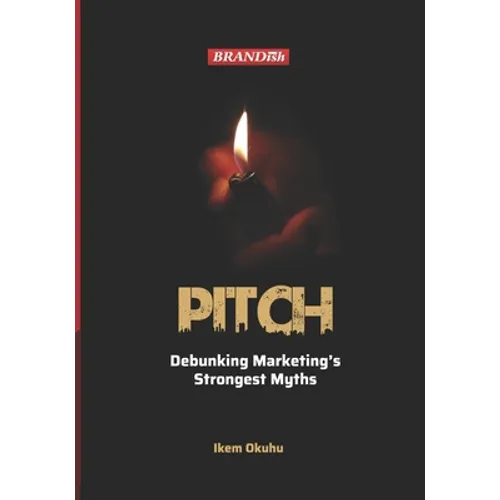 Pitch: Debunking Marketing's Strongest Myths
