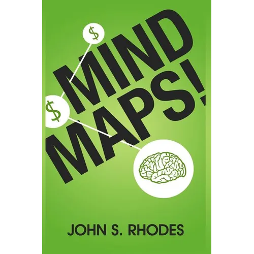 Mind Maps: How to Improve Memory, Writer Smarter, Plan Better, Think Faster, and Make More Money